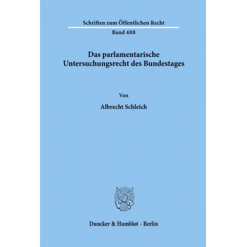 Albrecht Schleich - Das parlamentarische Untersuchungsrecht des Bundestages.