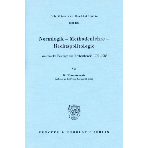 Klaus Adomeit - Normlogik - Methodenlehre - Rechtspolitologie.