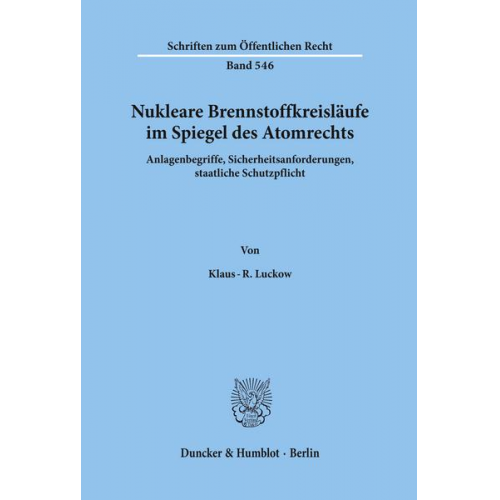 Klaus-R. Luckow - Nukleare Brennstoffkreisläufe im Spiegel des Atomrechts.