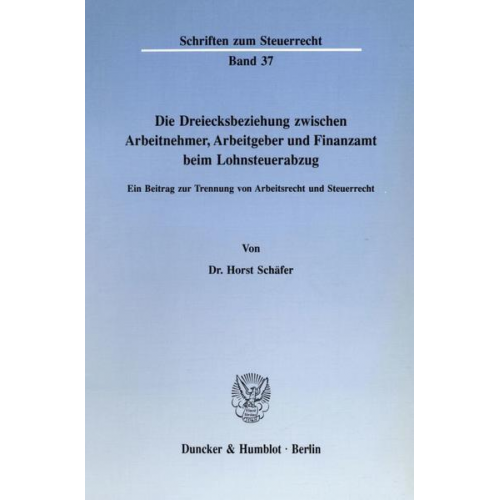 Horst Schäfer - Die Dreiecksbeziehung zwischen Arbeitnehmer, Arbeitgeber und Finanzamt beim Lohnsteuerabzug.