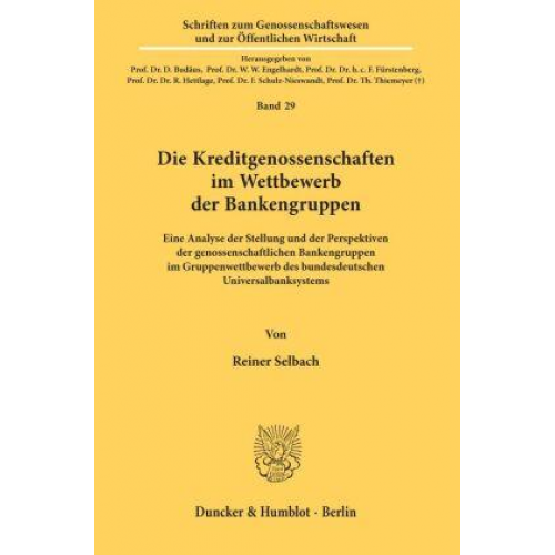 Reiner Selbach - Die Kreditgenossenschaften im Wettbewerb der Bankengruppen.