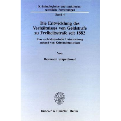 Hermann Stapenhorst - Die Entwicklung des Verhältnisses von Geldstrafe zu Freiheitsstrafe seit 1882.