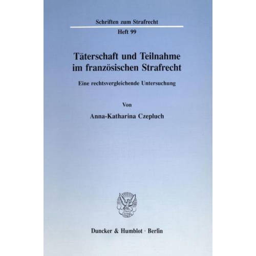 Anna-Katharina Czepluch - Täterschaft und Teilnahme im französischen Strafrecht.