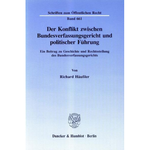 Richard Häussler - Der Konflikt zwischen Bundesverfassungsgericht und politischer Führung.