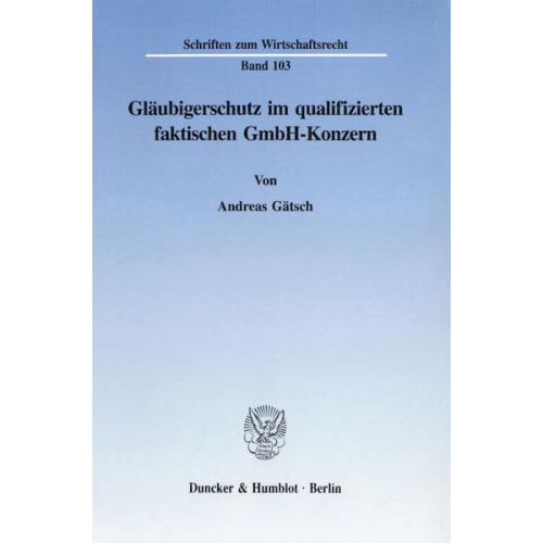 Andreas Gätsch - Gläubigerschutz im qualifizierten faktischen GmbH-Konzern.