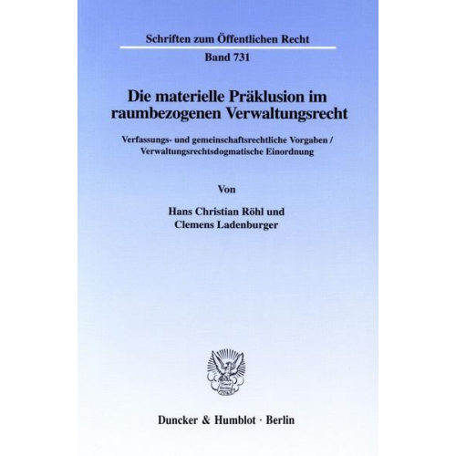 Clemens Ladenburger & Hans Christian Röhl - Die materielle Präklusion im raumbezogenen Verwaltungsrecht.