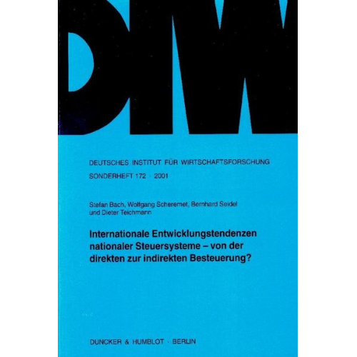 Stefan Bach & Wolfgang Scheremet & Bernhard Seidel & Dieter Teichmann - Internationale Entwicklungstendenzen nationaler Steuersysteme - von der direkten zur indirekten Besteuerung?