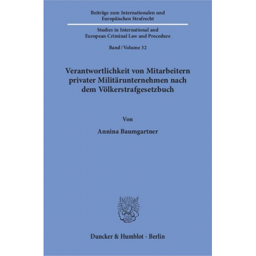 Annina Baumgartner - Verantwortlichkeit von Mitarbeitern privater Militärunternehmen nach dem Völkerstrafgesetzbuch.