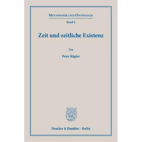 Peter Kügler - Zeit und zeitliche Existenz.