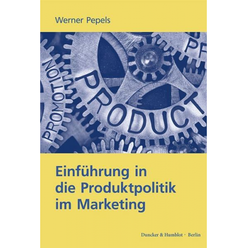 Werner Pepels - Einführung in die Produktpolitik im Marketing.