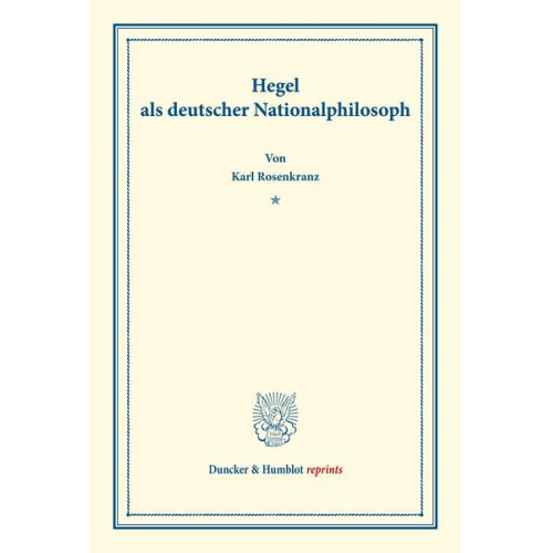 Karl Rosenkranz - Hegel als deutscher Nationalphilosoph.