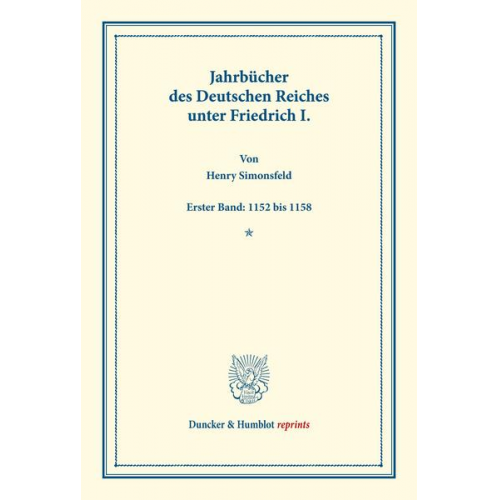 Henry Simonsfeld - Jahrbücher des Deutschen Reiches unter Friedrich I.