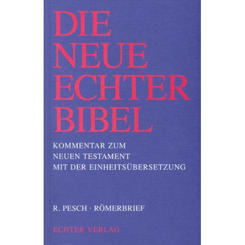 Rudolf Pesch - Die Neue Echter-Bibel. Kommentar / Kommentar zum Neuen Testament mit Einheitsübersetzung. Gesamtausgabe / Römerbrief