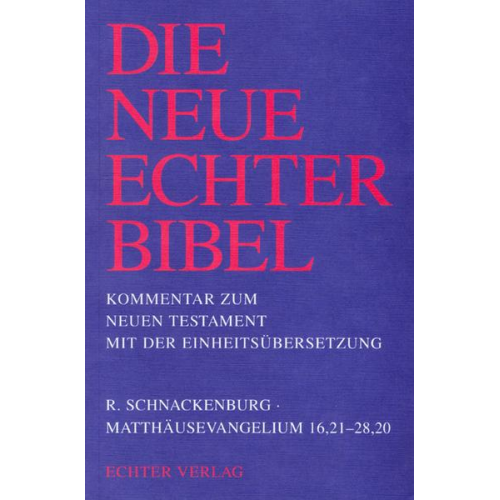 Rudolf Schnackenburg - Die Neue Echter-Bibel. Kommentar / Die Neue Echter Bibel. Kommentar zum Neuen Testament mit der Einheitsübersetzung / Matthäusevangelium 16,21-28,20