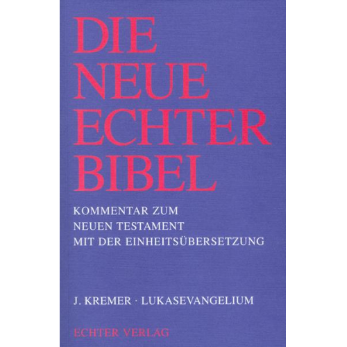 Jakob Kremer - Die Neue Echter-Bibel. Kommentar / Kommentar zum Neuen Testament mit Einheitsübersetzung. Gesamtausgabe / Lukasevangelium