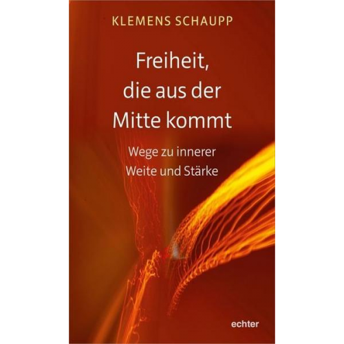 Klemens Schaupp - Freiheit, die aus der Mitte kommt