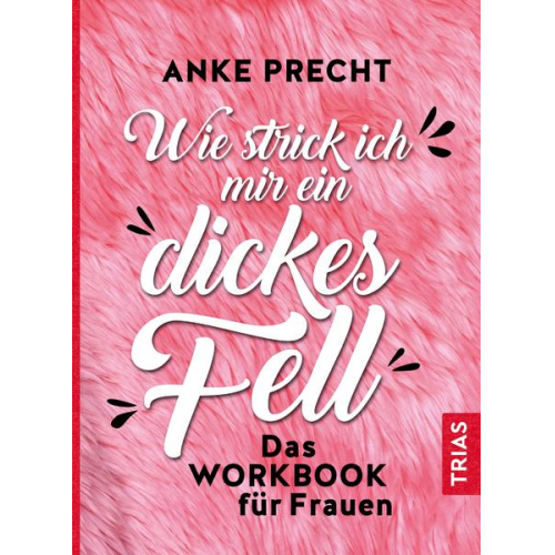 Anke Precht - Wie strick ich mir ein dickes Fell