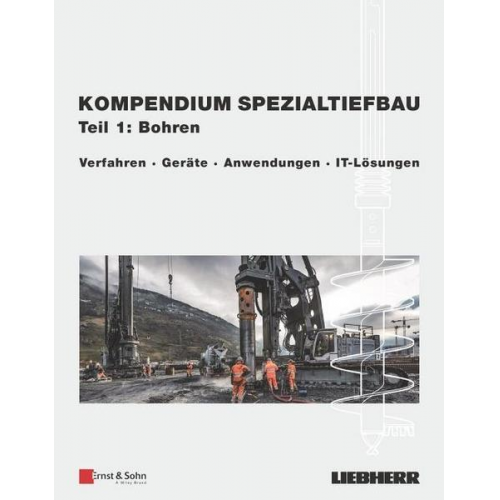 Liebherr-Werk Nenzing GmbH - Kompendium Spezialtiefbau, Teil 1: Bohren