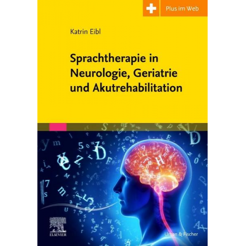 Katrin Eibl & Carmen Simon & Christian Tilz & Wolfgang Kriegel - Sprachtherapie in Neurologie, Geriatrie und Akutrehabilitation