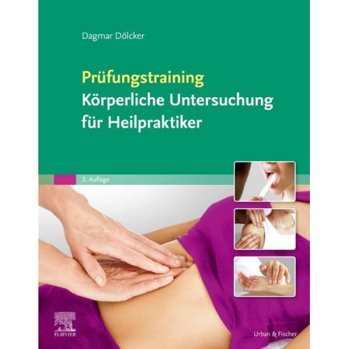 Dagmar Dölcker - Prüfungstraining Körperliche Untersuchung für Heilpraktiker