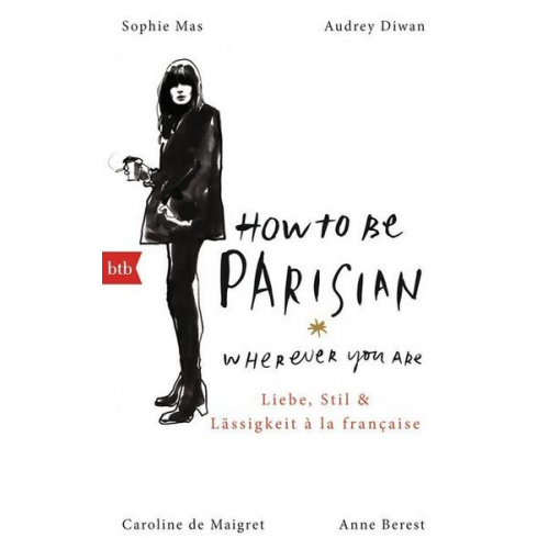 Anne Berest & Caroline de Maigret & Audrey Diwan & Sophie Mas - How To Be Parisian wherever you are