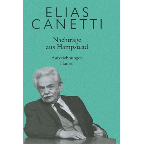 Elias Canetti - Nachträge aus Hampstead