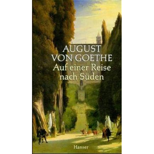 August Goethe - Auf einer Reise nach Süden