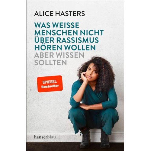 Alice Hasters - Was weiße Menschen nicht über Rassismus hören wollen aber wissen sollten