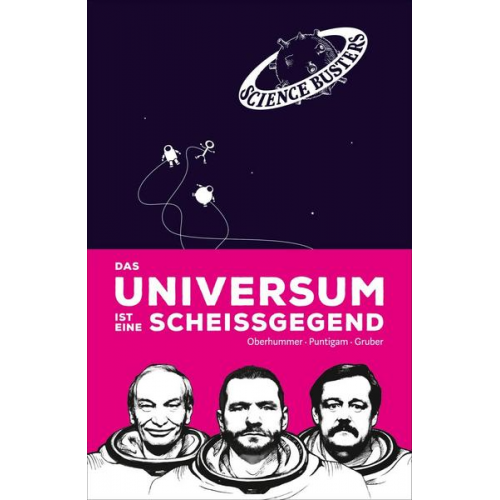 Heinz Oberhummer & Martin Puntigam & Werner Gruber & Science Busters - Das Universum ist eine Scheißgegend