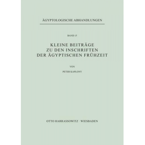 Peter Kaplony - Kleine Beiträge zu den Inschriften der ägyptischen Frühzeit