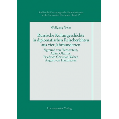 Wolfgang Geier - Russische Kulturgeschichte in diplomatischen Reiseberichten aus vier Jahrhunderten