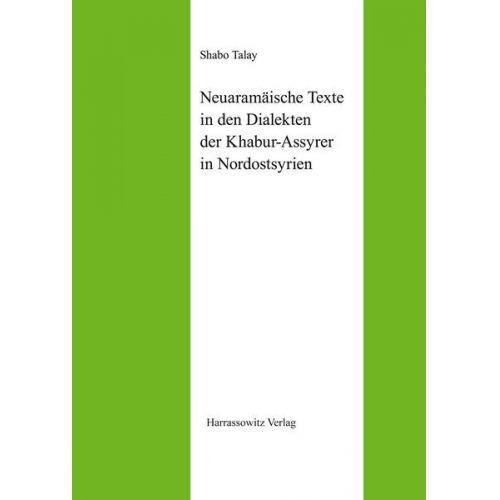 Shabo Talay - Neuaramäische Texte in den Dialekten der Khabur-Assyrer in Nordostsyrien