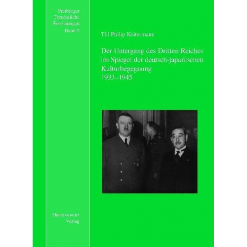 Till Ph Koltermann - Der Untergang des Dritten Reiches im Spiegel der deutsch-japanischen Kulturbegegnung