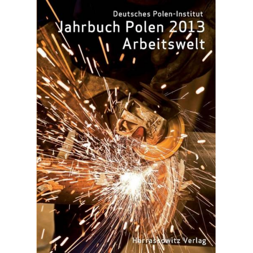 Jahrbuch Polen. Jahrbuch des Deutschen Polen-Instituts Darmstadt / Jahrbuch Polen 24 (2013). Arbeitswelt