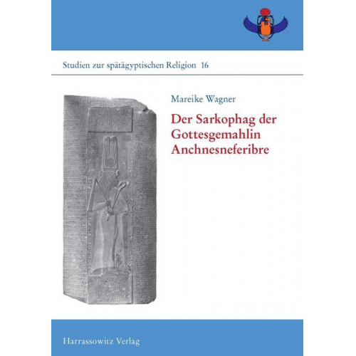 Mareike Wagner - Der Sarkophag der Gottesgemahlin Anchnesneferibre