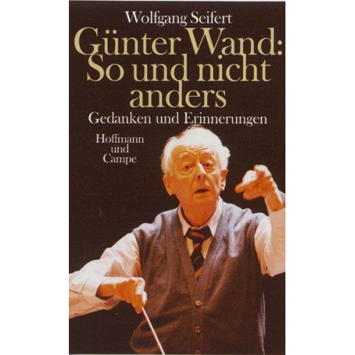 Wolfgang Seifert - Günter Wand, So und nicht anders