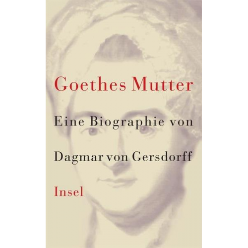 Dagmar Gersdorff - Goethes Mutter