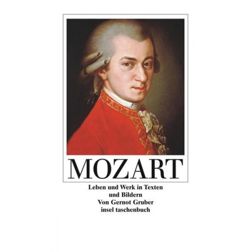 Gernot Gruber - Wolfgang Amadeus Mozart. Leben und Werk in Texten und Bildern