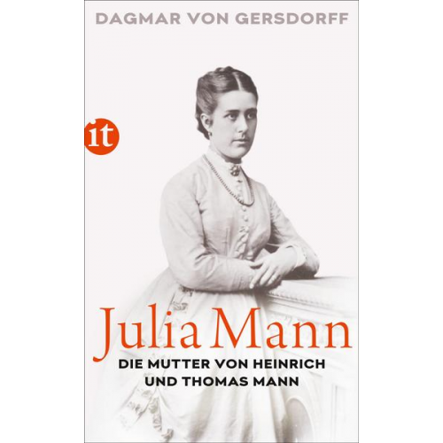 Dagmar Gersdorff - Julia Mann, die Mutter von Heinrich und Thomas Mann