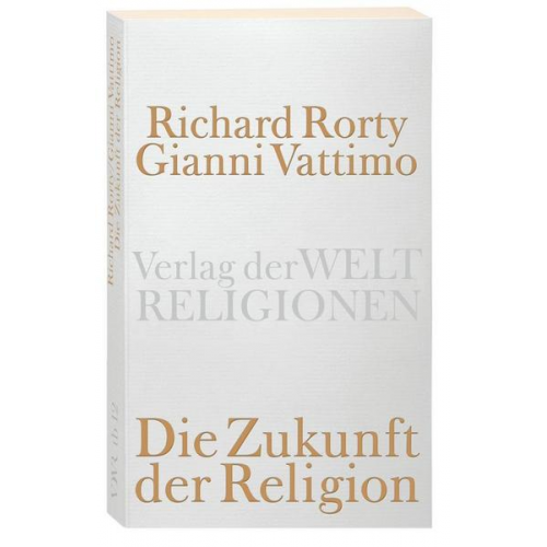 Richard Rorty & Gianni Vattimo - Die Zukunft der Religion