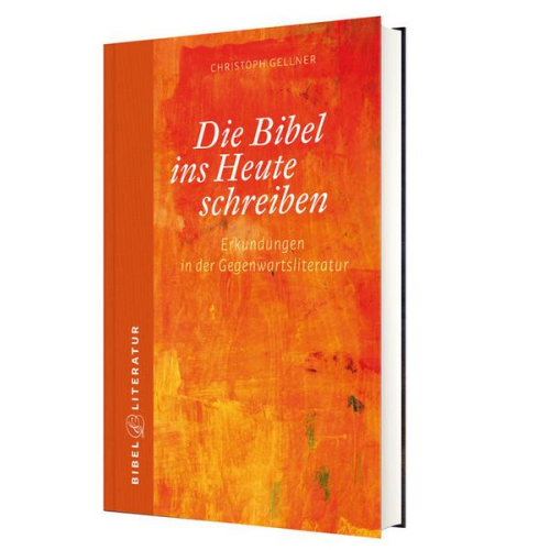 Christoph Gellner - Die Bibel ins Heute schreiben