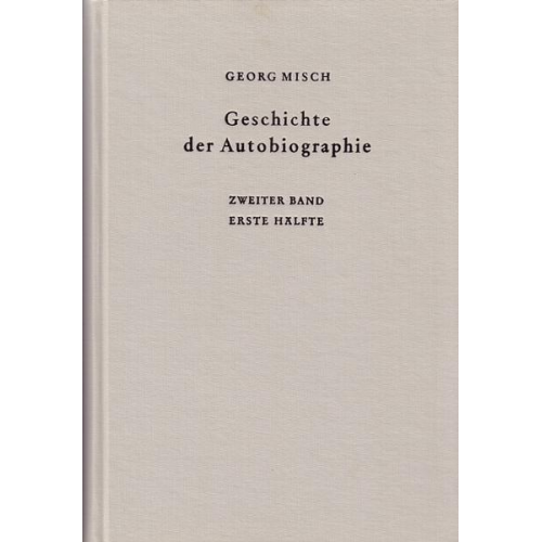 Georg Misch - Geschichte der Autobiographie