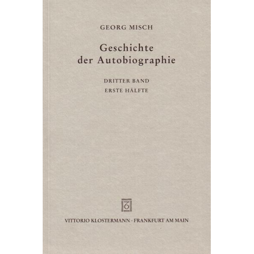 Georg Misch - Geschichte der Autobiographie