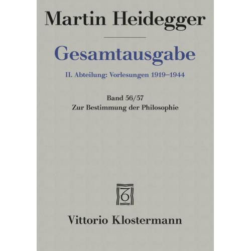 Martin Heidegger - Gesamtausgabe Abt. 2 Vorlesungen Bd. 56/57. Zur Bestimmung der Philosophie