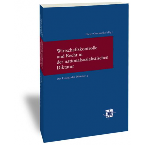 Dieter Gosewinkel - Wirtschaftskontrolle und Recht in der nationalsozialistischen Diktatur