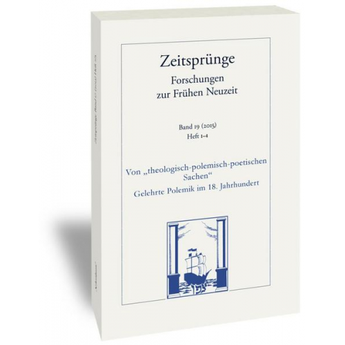 Theologisch-polemisch-poetische. Sachen'. Gelehrte Polemik im 18. Jahrhundert