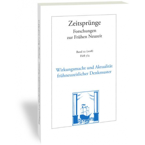 Zeit-Sprünge. Wirkungsmacht und Aktualität frühneuzeitlicher Denkmuster