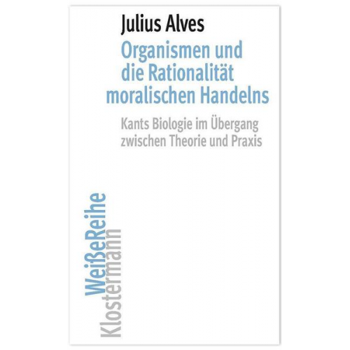 Julius Alves - Organismen und die Rationalität moralischen Handelns