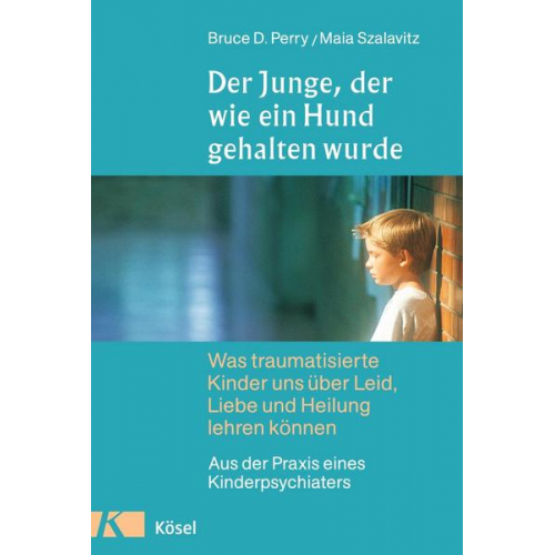 Bruce D. Perry & Maia Szalavitz - Der Junge, der wie ein Hund gehalten wurde