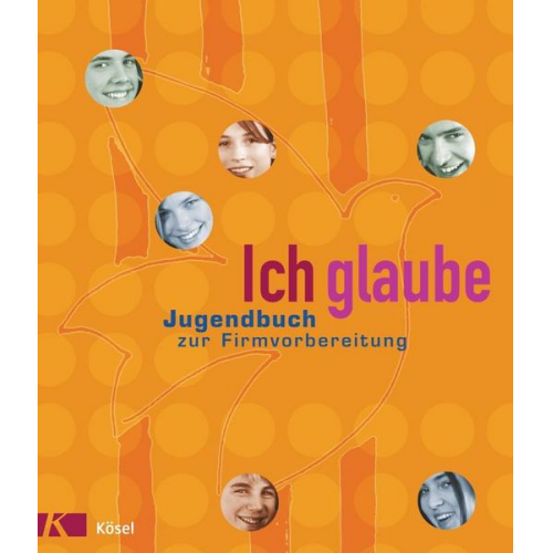 Claudia Hofrichter & Elisabeth Färber & Wilfried Vogelmann - Ich glaube - Jugendbuch zur Firmvorbereitung. Unter Mitarbeit von Cäcilia Riedißer